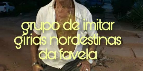 Imagem do grupo de WhatsApp imitar gírias nordestinas