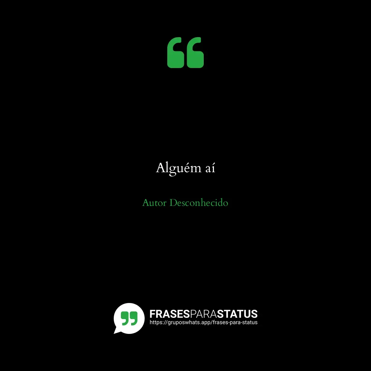 Imagem com a frase para status: Alguém aí
