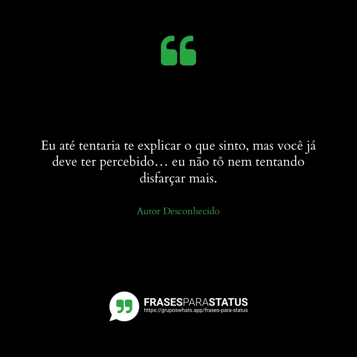 Imagem com a frase para status: Eu até tentaria te explicar o que sinto, mas você já deve ter percebido… eu não tô nem tentando disf...