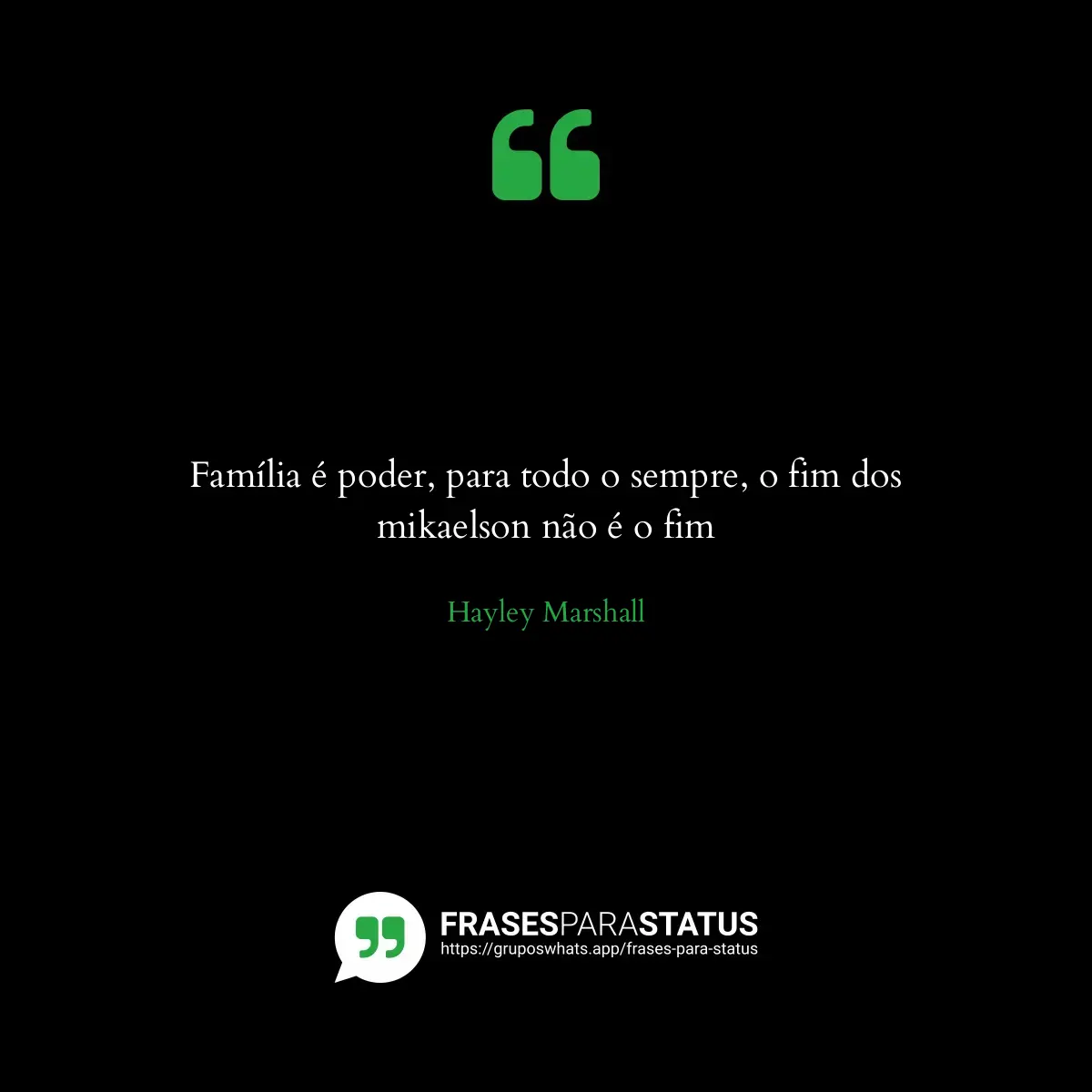 Imagem com a frase para status: Família é poder, para todo o sempre, o fim dos mikaelson não é o fim