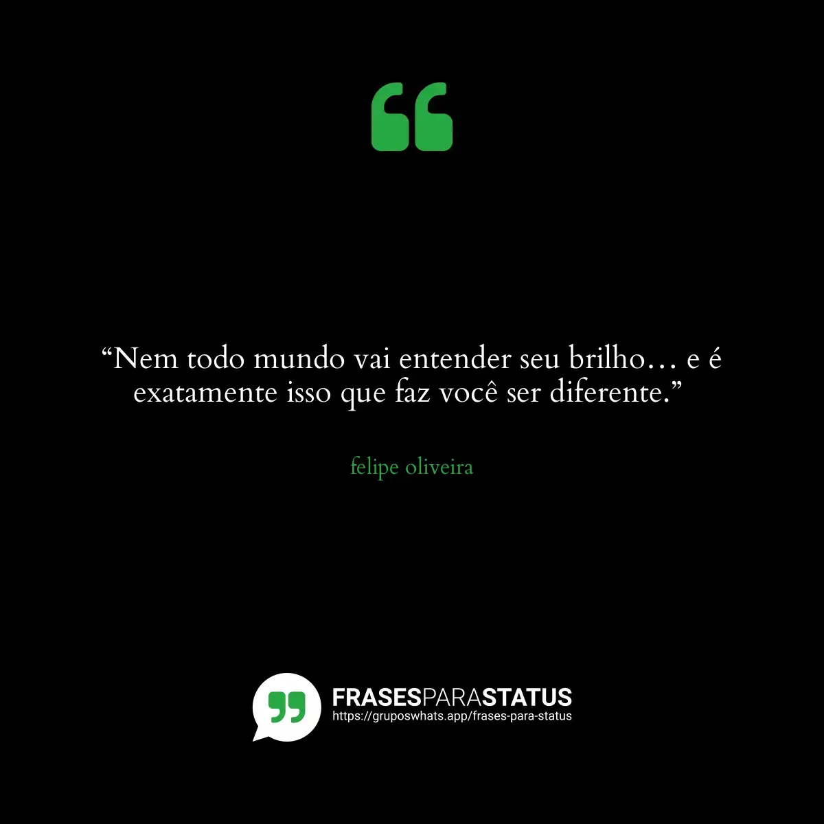Imagem com a frase para status: “Nem todo mundo vai entender seu brilho… e é exatamente isso que faz você ser diferente.” ✨