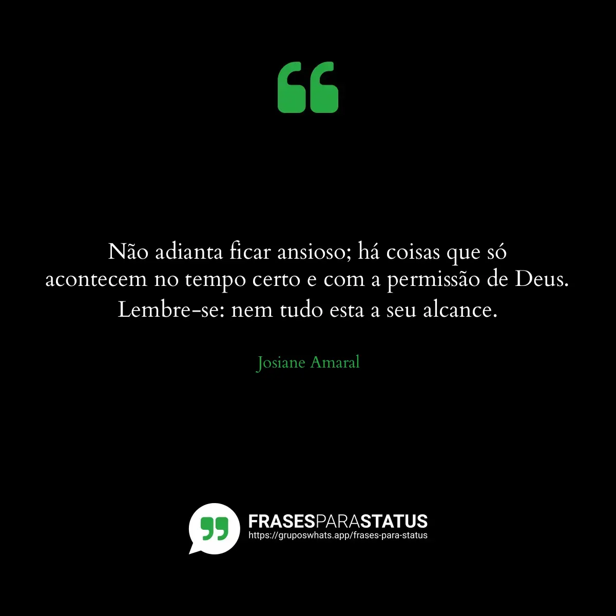 Imagem com a frase para status: Não adianta ficar ansioso; há coisas que só acontecem no tempo certo e com a permissão de Deus. Lemb...