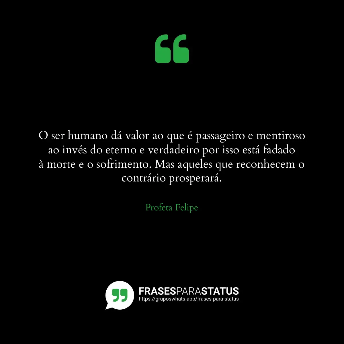 Imagem com a frase para status: O ser humano dá valor ao que é passageiro e mentiroso ao invés do eterno e verdadeiro por isso está...