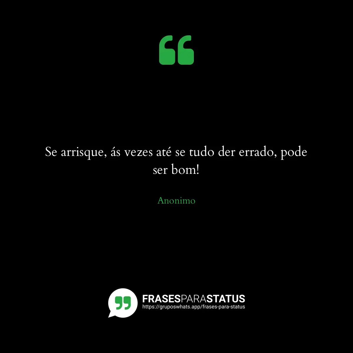 Imagem com a frase para status: Se arrisque, ás vezes até se tudo der errado, pode ser bom!