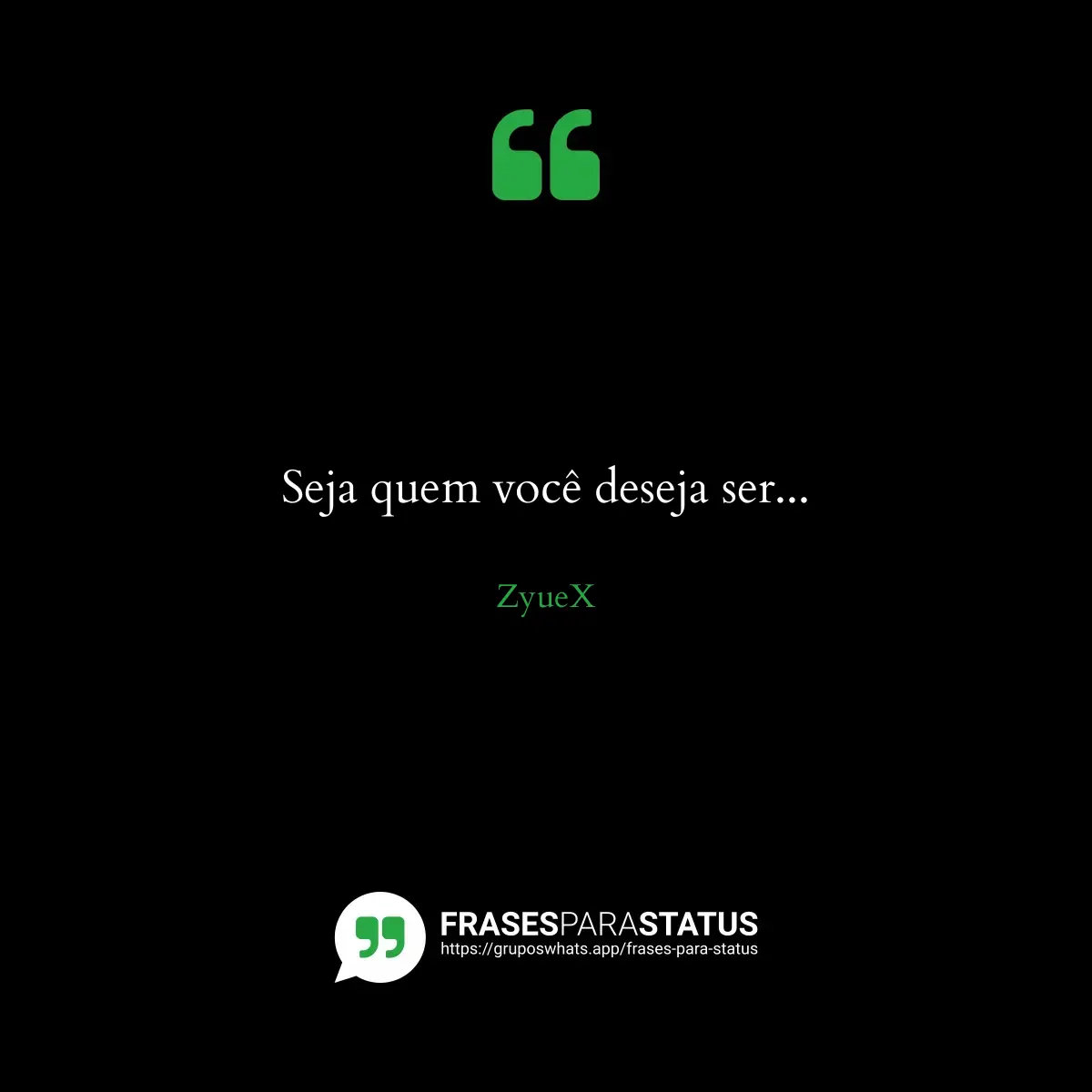 Imagem com a frase para status: Seja quem você deseja ser...