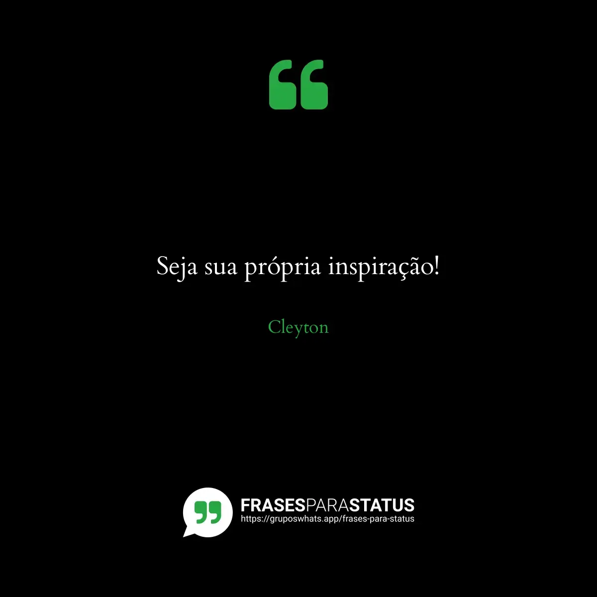 Imagem com a frase para status: Seja sua própria inspiração!