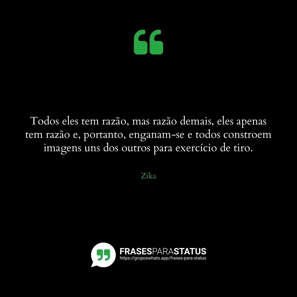 Imagem com a frase para status: Todos eles tem razão, mas razão demais, eles apenas tem razão e, portanto, enganam-se e todos constr...