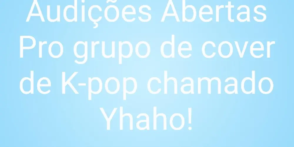 Imagem do grupo de WhatsApp Audições abertas pra um novo grupo de cover de K-pop chamado "Yhaho"